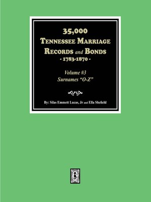 cover image of 35,000 Tennessee Marriage Records and Bonds, 1783-1870. (Volume #3)